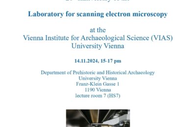 20th anniversary of the Laboratory for scanning electron microscopy at the Vienna Institute for Archaeological Science (VIAS), University Vienna, 14.11.2024, 15:00